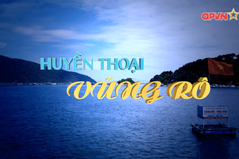 Lịch phát sóng Phim tài liệu: “Huyền thoại Vũng Rô”.