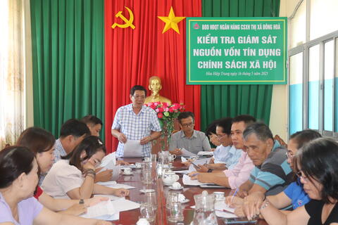 Ngân hàng CSXH TX Đông Hoà kiểm tra giám sát nguồn vốn tín dụng chính sách xã hội